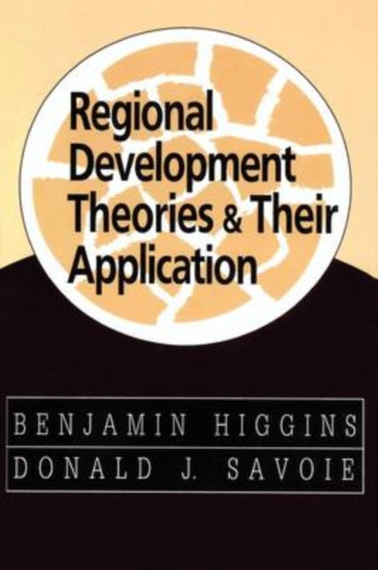 REGIONAL DEVELOPMENT THEORIES AND THEIR APPLICATION - BENJAMIN HIGGINS