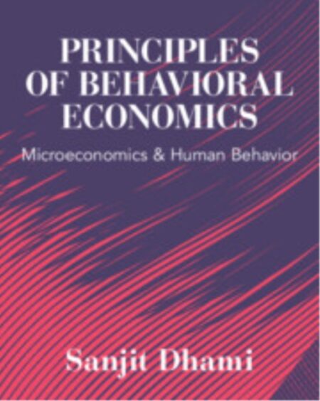 Principles of Behavioral Economics - Sanjit Dhami