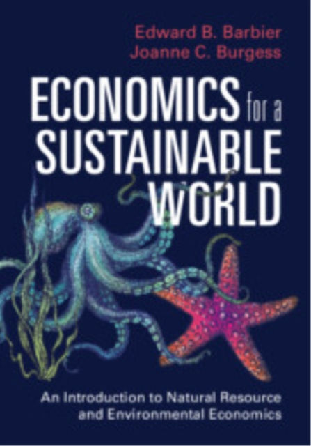 Economics For A Sustainable World : An Introduction To Natural Resource And Environmental Economics