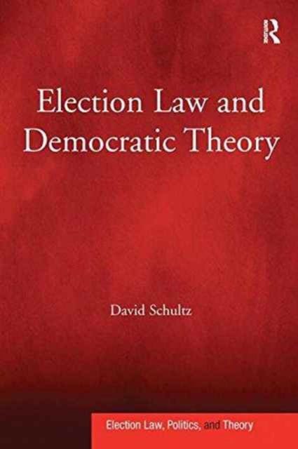 ELECTION LAW AND DEMOCRATIC THEORY - DAVID SCHULTZ