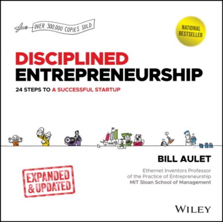 Disciplined Entrepreneurship  - Bill Aulet
