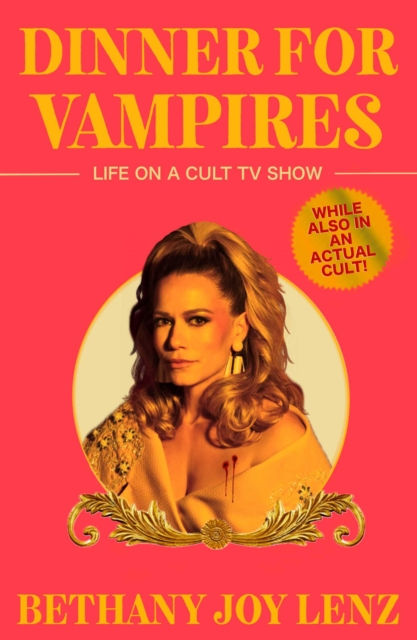 Dinner For Vampires : Life On A Cult Tv Show (While Also In An Actual Cult!)