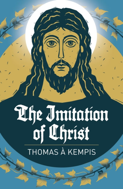THE IMITATION OF CHRIST - THOMAS A KEMPIS