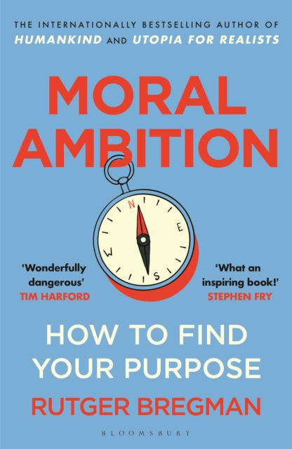 Moral Ambition : How To Find Your Purpose