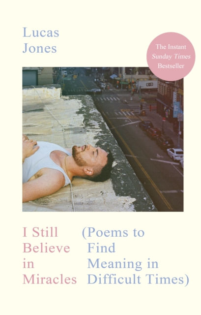 I Still Believe In Miracles : Poems To Find Meaning In Difficult Times