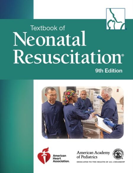 TEXTBOOK OF NEONATAL RESUSCITATION - AMERICAN ACADEMY OF PEDIATRICS