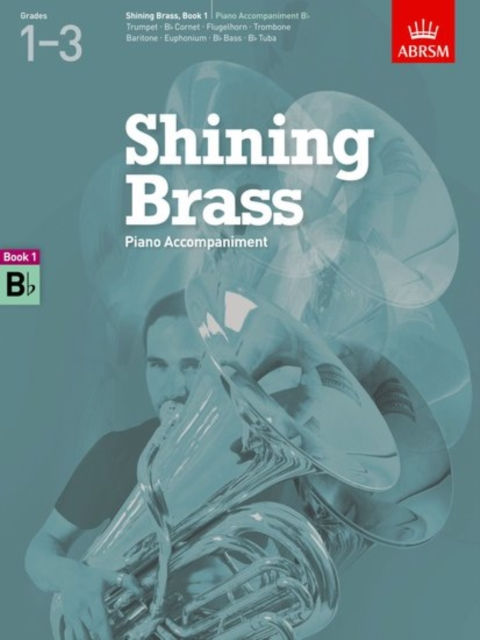 Shining Brass, Book 1, Piano Accompaniment B Flat. : 18 Pieces For Brass, Grades 1-3