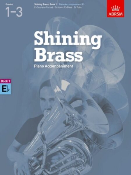 Shining Brass, Book 1, Piano Accompaniment E Flat : 18 Pieces For Brass, Grades 1-3