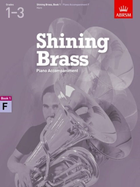 Shining Brass, Book 1 Piano Accompaniment F 18 Pieces for Brass
