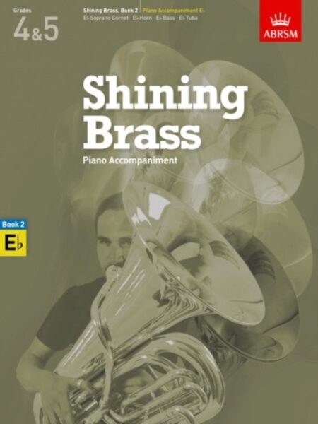 Shining Brass, Book 2, Piano Accompaniment E Flat : 18 Pieces For Brass, Grades 4 & 5