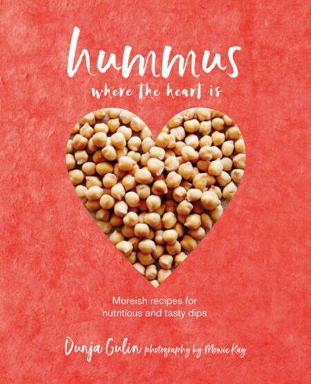 HUMMUS WHERE THE HEART IS - DUNJA GULIN