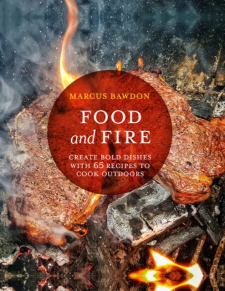 FOOD AND FIRE - MARCUS BAWDON