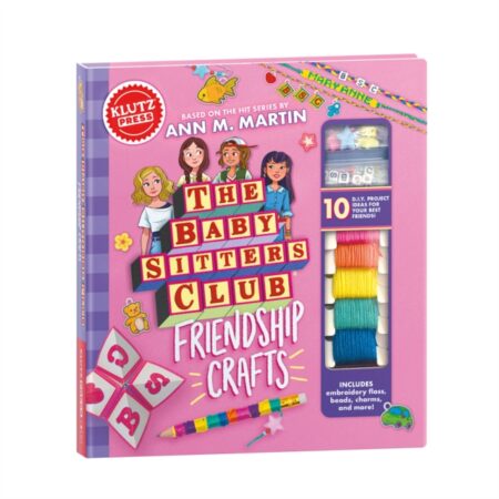 THE BABY SITTERS CLUB FRIENDSHIP CRAFTS - EDITORS OF KLUTZ