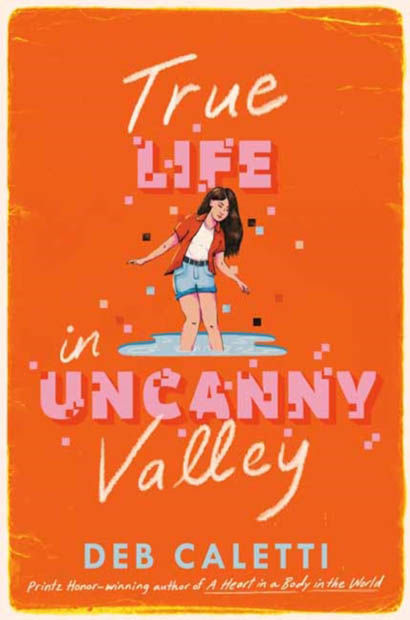 True Life In Uncanny Valley - Deb Caletti