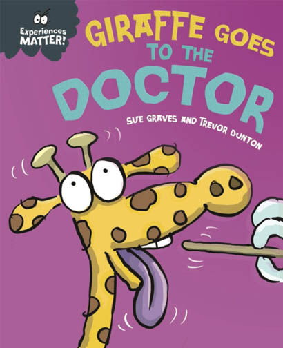 Experiences Matter Giraffe Goes To The Doctor - Sue Graves