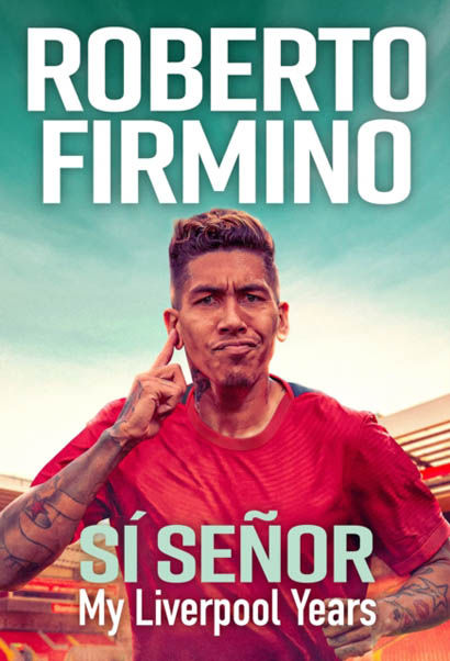 Si Senor My Liverpool Years - Roberto Firmino
