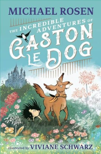 The Incredible Adventures Of Gaston Le Dog - Michael Rosen
