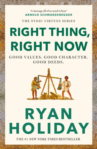 Right Thing Right Now  - Ryan Holiday