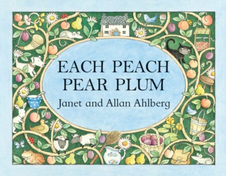 Each Peach Pear Plum - Allan Ahlberg