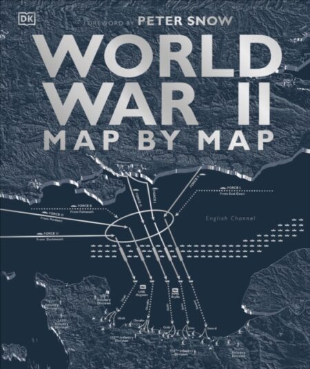 World War Ii Map By Map - Dk