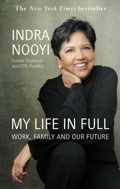 My Life In Full - Indra Nooyi