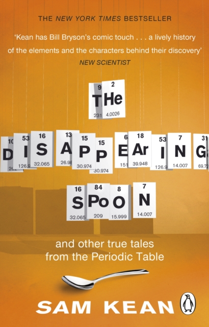 The Disappearing Spoon And Other True Tales From The Periodic Table - Sam Kean