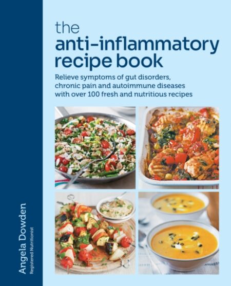 The Anti Inflammatory Recipe Book - Angela Dowden
