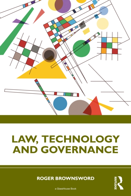 Law, Technology And Governance - Roger Brownsword