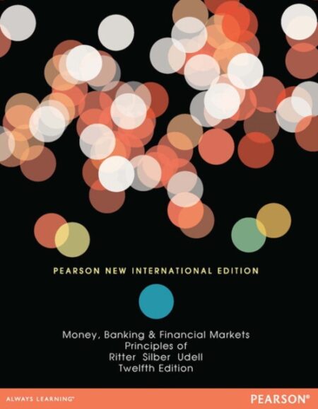 Principles Of Money Banking And Financial Markets - Lawrence S Ritter