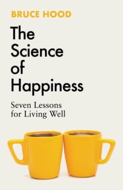 The Science Of Happiness - Bruce Hood