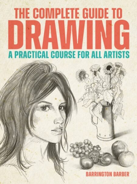 The Complete Guide To Drawing - Barrington Barber