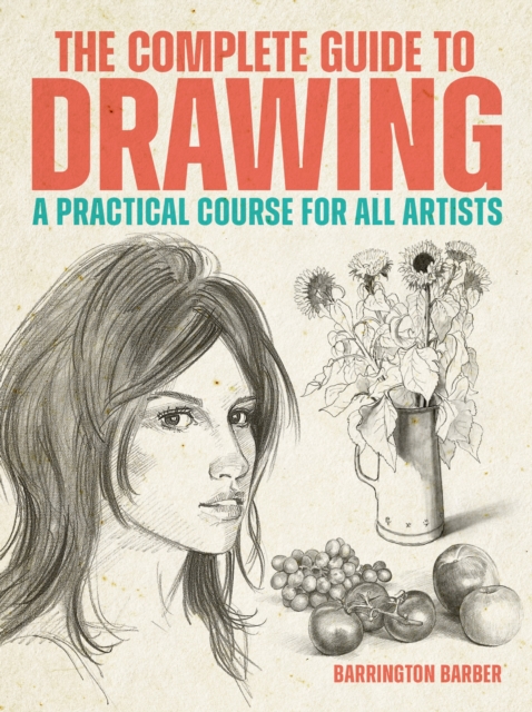 The Complete Guide To Drawing - Barrington Barber