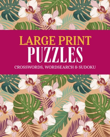 Large Print Puzzles Crossword Wordsearch And Sudoku - Eric Saunders