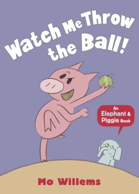 Watch Me Throw The Ball - Mo Willems