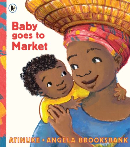 Baby Goes To Market - Atinuke