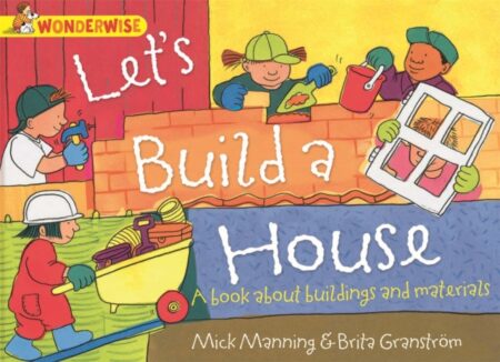 Wonderwise Letsbuild A House - Mick Manning
