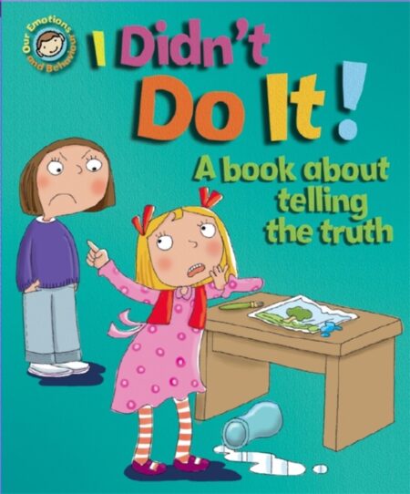 Our Emotions And Behaviour I Didnt Do It A Book About Telling The Truth - Sue Graves