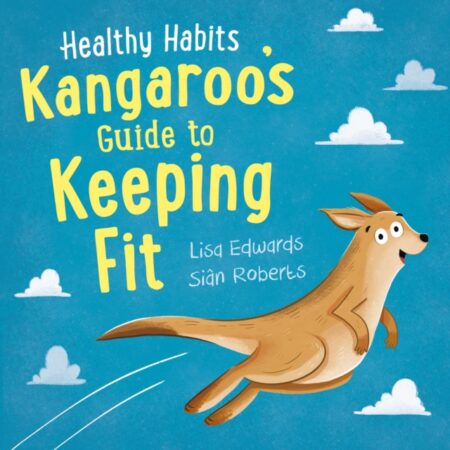 Healthy Habits Kangaroos Guide To Keeping Fit - Lisa Edwards