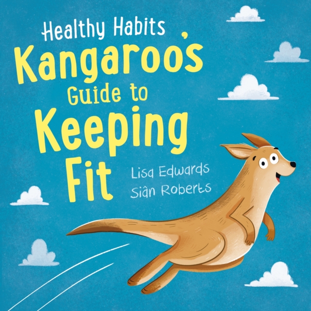 Healthy Habits Kangaroos Guide To Keeping Fit - Lisa Edwards