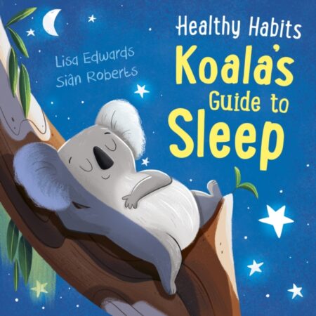 Healthy Habits Koalas Guide To Sleep - Lisa Edwards