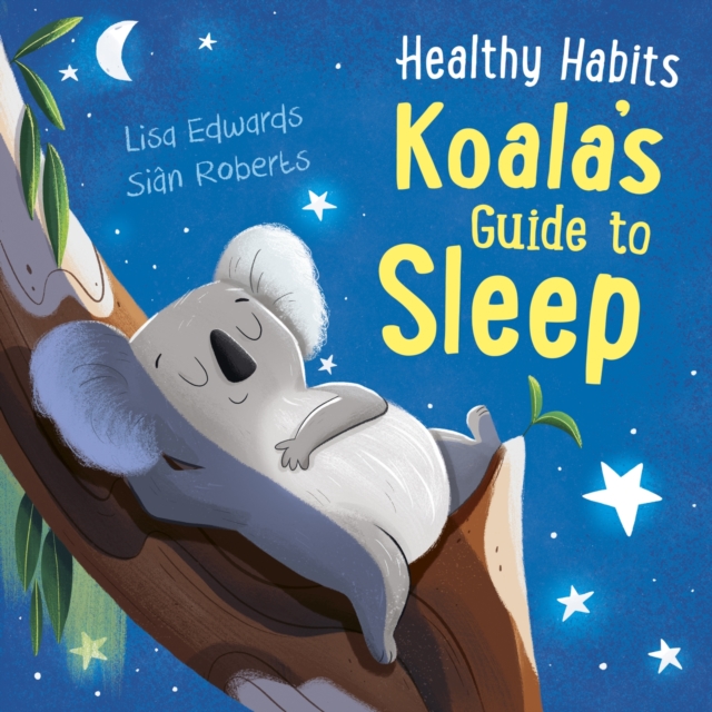Healthy Habits Koalas Guide To Sleep - Lisa Edwards