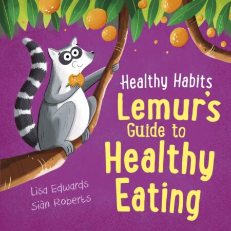 Healthy Habits Lemurs Guide To Healthy Eating - Lisa Edwards