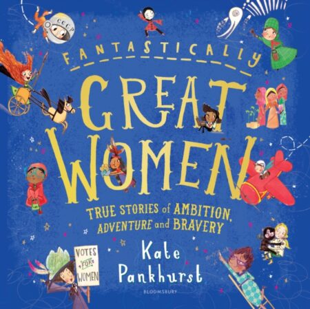 Fantastically Great Women - Kate Pankhurst