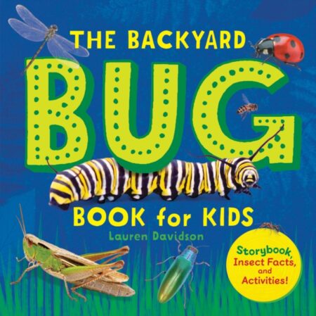 The Backyard Bug Book For Kids - Lauren Davidson