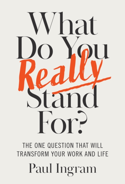 What Do You Really Stand For - Paul Ingram