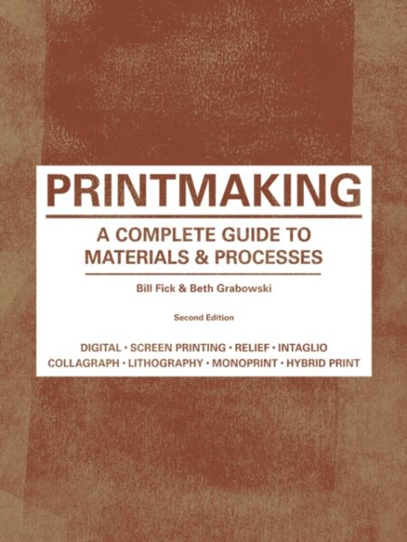 Printmaking Second Edition - Bill Fick