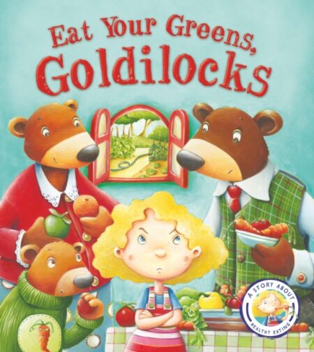 Fairytales Gone Wrong Eat Your Greens Goldilocks - Steve Smallman