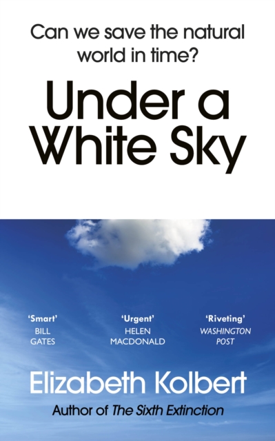 Under A White Sky - Elizabeth Kolbert