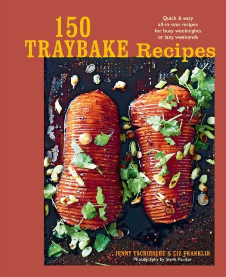 150 Traybake Recipes  - Jenny Tschiesche