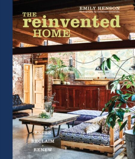The Reinvented Home - Emily Henson